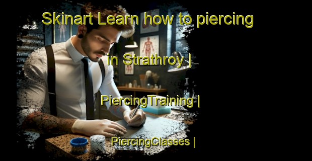 Skinart Learn how to piercing in Strathroy | PiercingTraining | PiercingClasses | SkinartTraining-Canada